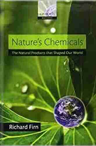 Nature s Chemicals: the Natural Products that shaped our world