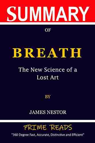 Summary Of Breath: The New Science Of A Lost Art : By James Nestor