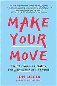 Make Your Move: The New Science of Dating and Why Women Are in Charge