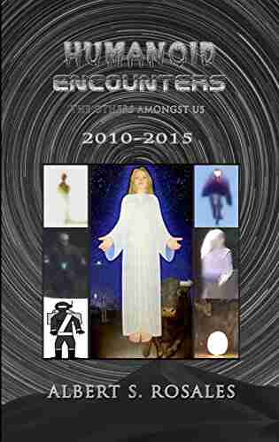 Humanoid Encounters 2010 2015: The Others amongst Us (HUMANOID ENCOUNTERS The Others Amongst Us)