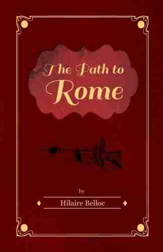 The Path To Rome Hilaire Belloc