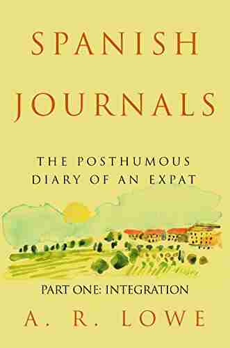 Spanish Journals The Posthumous Diary Of An Expat: Part One Integration