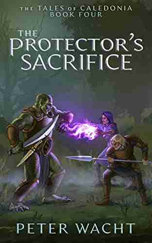 The Protector S Sacrifice (The Tales Of Caledonia 4)