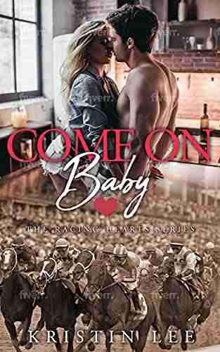 Come On Baby: The Racing Hearts Emotional Steamy Suspenseful