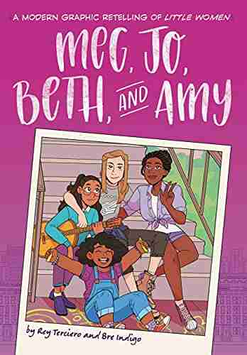 Meg Jo Beth And Amy: A Modern Graphic Retelling Of Little Women (Classic Graphic Remix)