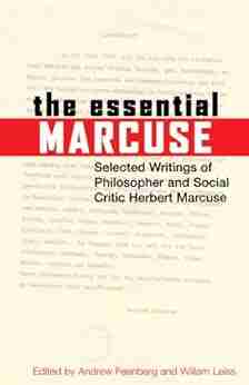 The Essential Marcuse: Selected Writings Of Philosopher And Social Critic Herbert Marcuse