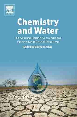 Chemistry and Water: The Science Behind Sustaining the World s Most Crucial Resource