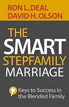 The Smart Stepfamily Marriage: Keys To Success In The Blended Family