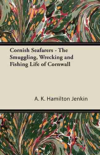 Cornish Seafarers The Smuggling Wrecking and Fishing Life of Cornwall