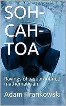 SOH CAH TOA: Ravings Of A Quarantined Mathematician