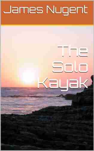 The Solo Kayak James Nugent