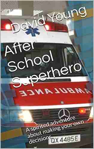 After School Superhero: A spirited adventure about making your own decisions