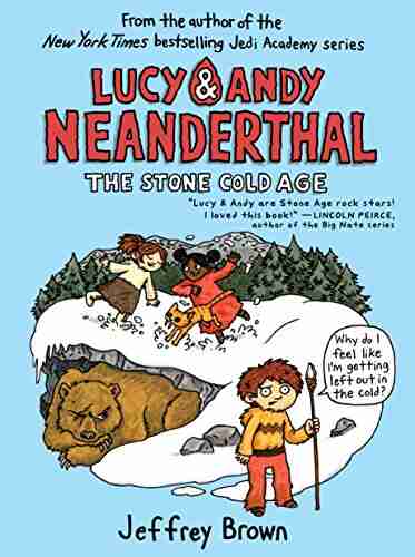 Lucy Andy Neanderthal: The Stone Cold Age (Lucy and Andy Neanderthal 2)