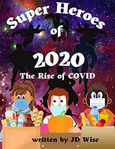 The Superheroes of 2020: The Rise of Covid