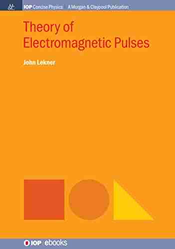 Theory Of Electromagnetic Pulses (IOP Concise Physics)