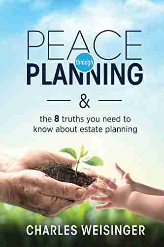 Peace Through Planning: The 8 Truths You Need To Know About Estate Planning