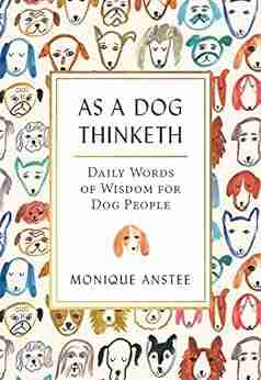 As A Dog Thinketh: Daily Words Of Wisdom For Dog People