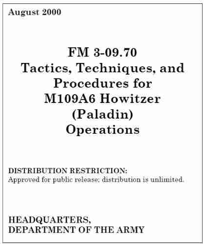 Field Manual FM 3 09 70 Tactics Techniques And Procedures For M109A6 Howitzer (Paladin) Operations August 2000