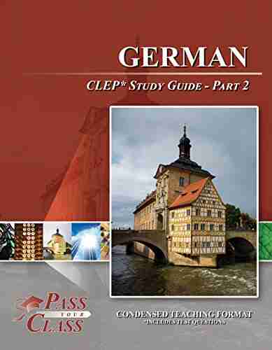 German CLEP Test Study Guide Pass Your Class Part 2