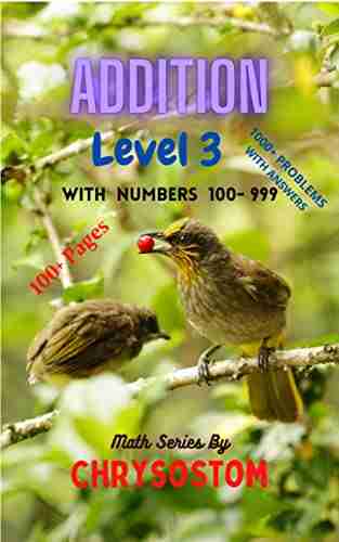 MATH FOR PRIMARY SCHOOL KIDS: Level 3 ADDITION with Numbers 100 999 : Preschool and Primary School KIDS 100+ Pages 1000+ Vertical Problems with Answers (ADDITION Vertical Problems with Answers)