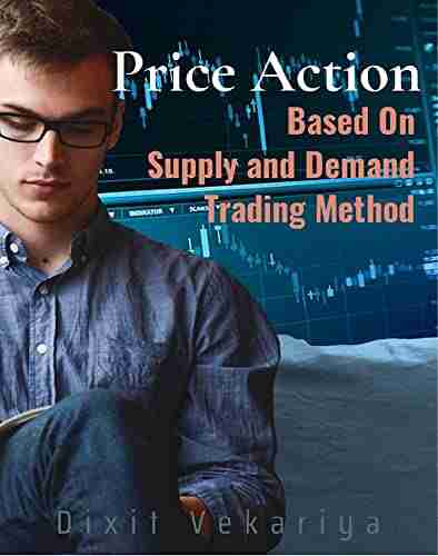 Price Action Based On Supply And Demand Trading Method: Technical analysis and charting market traps Forex trading