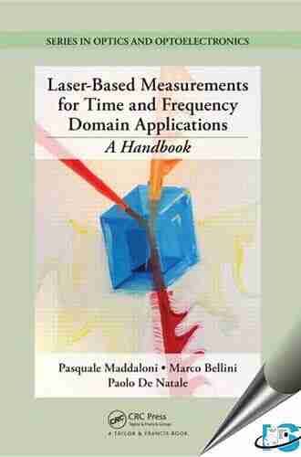 Laser Based Measurements For Time And Frequency Domain Applications: A Handbook (Series In Optics And Optoelectronics 14)