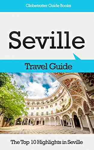 Seville Travel Guide: The Top 10 Highlights in Seville (Globetrotter Guide Books)