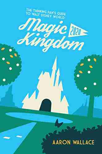 The Thinking Fan S Guide To Walt Disney World: Magic Kingdom 2020