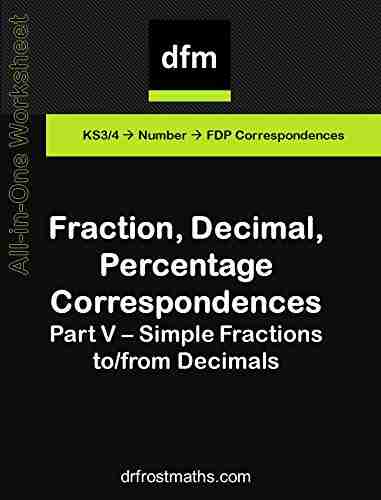 All in One Worksheet Fraction Decimal Percentage Correspondences Part V Simple Fractions to/from Decimals