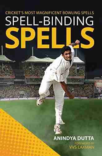 Spell Binding Spells : Cricket S Most Magnificent Bowling Spells