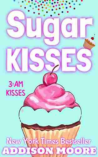 Sugar Kisses (3:AM Kisses) Addison Moore