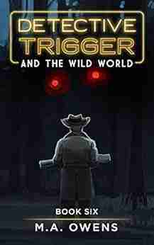 Detective Trigger And The Wild World: Six