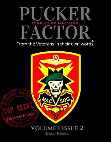 PUCKER FACTOR Stories Of MACV SOG VOL 1 ISSUE 2 EXPANDED VERSION : Recollections Of MACV SOG Soldiers In Their Own Words U S Special Forces: MACV SOG Stories And SOG History