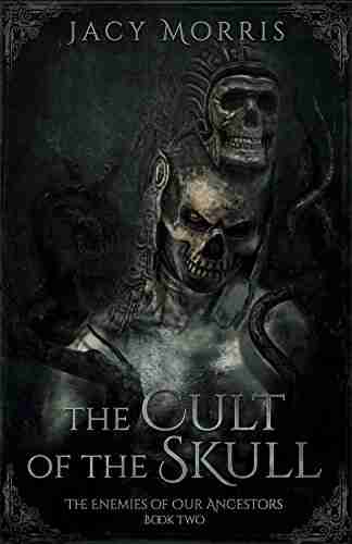 The Cult of the Skull: The Enemies of Our Ancestors: Two