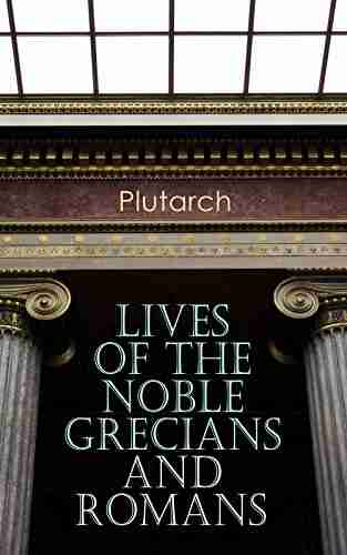 Lives Of The Noble Grecians And Romans