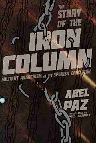 Story of the Iron Column: Militant Anarchism in the Spanish Civil War