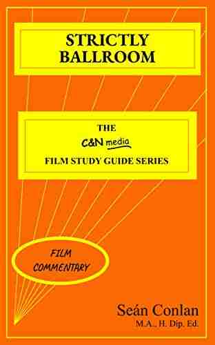 Strictly Ballroom Film Commentary: Deepen Your Knowledge And Understanding Of This Film (C N Media Film Study Guide Series)