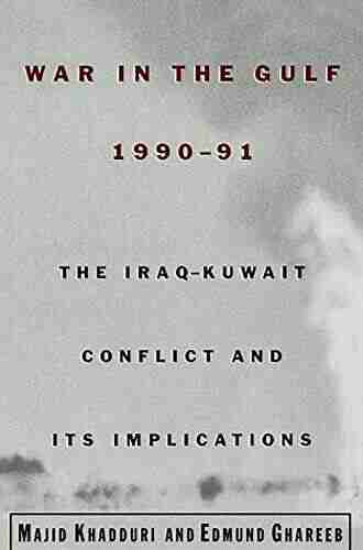 War in the Gulf 1990 91: The Iraq Kuwait Conflict and Its Implications