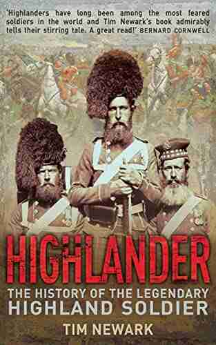 Highlander: The History of the Legendary Highland Soldier