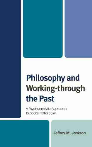 Philosophy and Working through the Past: A Psychoanalytic Approach to Social Pathologies