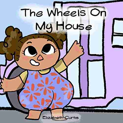 The Wheels On My House