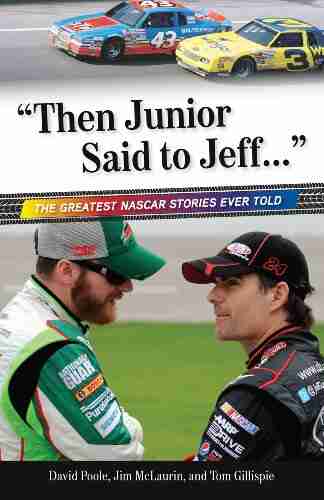 Then Junior Said To Jeff : The Greatest NASCAR Stories Ever Told (Best Sports Stories Ever Told)