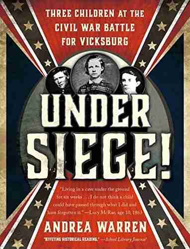 Under Siege : Three Children At The Civil War Battle For Vicksburg