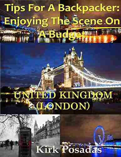 Tips for a Backpacker: Enjoying the Scene on a Tight Budget London