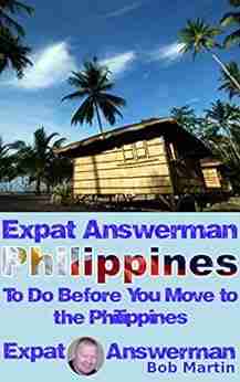 Expat Answerman: To Do Before You Move to the Philippines (Expat Answerman: Philippines 3)