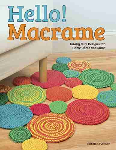 Hello Macrame: Totally Cute Designs For Home Decor And More (Design Originals 5442)