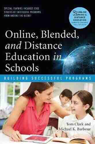 Online Blended And Distance Education In Schools: Building Successful Programs (Online Learning And Distance Education)