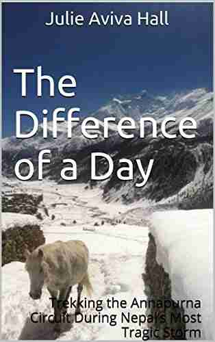 The Difference of a Day: Trekking the Annapurna Circuit During Nepal s Most Tragic Storm