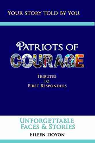 Patriots Of Courage: Tributes To First Responders (Unforgettable Faces Stories 8)