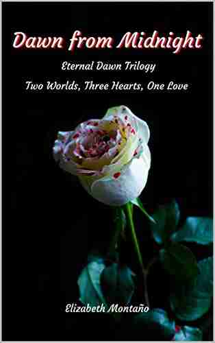 Dawn From Midnight: Two Worlds Three Hearts One Love (The Eternal Dawn Trilogy 1)